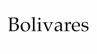 How to Pronounce Bolivares [upl. by Damal]