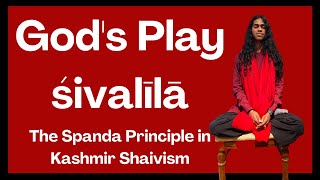 Gods Play  The Spanda Principle in Kashmir Shaivism [upl. by Rotman936]