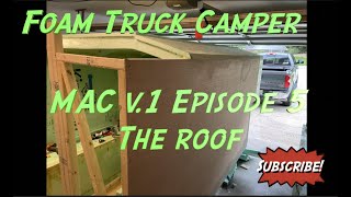 Building a foam truck camper Will the sidewalls support a roof Ep 5 [upl. by Ahsietal]