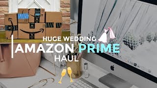 HUGE amazon prime wedding Haul must haves [upl. by Matejka]