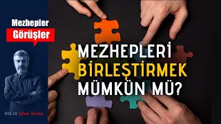 Mezhepleri birleştirmek mümkün mü  Prof Dr Ayhan TEKİNEŞ [upl. by Amr]