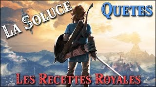 LES RECETTES ROYALES  QUETES  ZELDA BOTW [upl. by Tellford]