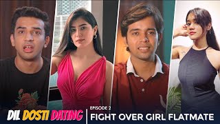 Dil Dosti Dating  EP 2  Fight Over Female Flatmate  Hasley India [upl. by Randene]