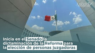 Inicia en Senado la dictaminación de la Reforma para la elección de personas juzgadoras [upl. by Valeria]