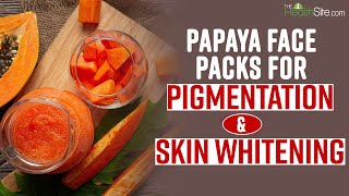 Papaya Face Packs for Pigmentation amp Skin Whitening  The Health Site [upl. by Fabi840]