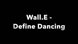 WallE  Define Dancing [upl. by Audres]