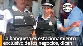 La banqueta es estacionamiento exclusivo de los negocios dicen  Poder Anti Gandalla [upl. by Dahl]