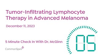 5 Minute Check In TumorInfiltrating Lymphocyte Therapy in Advanced Melanoma [upl. by Kilroy]