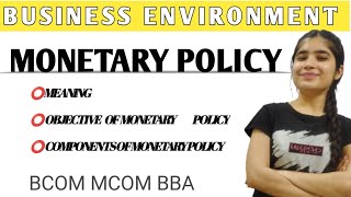 Meaning of Monetary Policy Components And Objectives Monetary PolicyBusiness Environment Unit 2 [upl. by Voe]