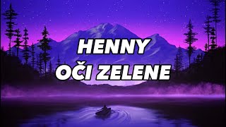 HENNY  OČI ZELENEtekstlyrics [upl. by Siobhan]