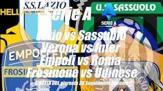 EMPOLI vs ROMA  VERONA vs INTER  FROSINONE vs UDINESE  LAZIO vs SASSUOLO  SERIE A  Giornata 38 [upl. by Montagu]