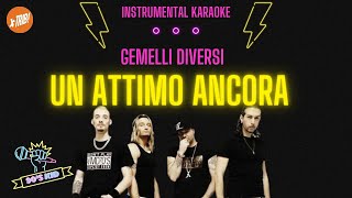 UN ATTIMO ANCORA  Gemelli DiVersi karaoke [upl. by Robbyn]