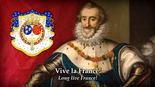 Vive Henri IV  Long live Henry IV 1590 Anthem of the Kingdom of France 987 – 1792 [upl. by Greggory]