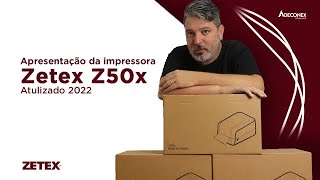 Apresentação da impressora Zetex Z50X  Atualizado 2022 [upl. by Nivanod]