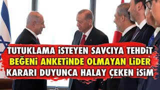 TUTUKLAMA İSTEYEN SAVCIYA TEHDİT BEĞENİ ANKETİNDE OLMAYAN LİDER KARARI DUYUNCA HALAY ÇEKEN İSİM [upl. by Oswald]