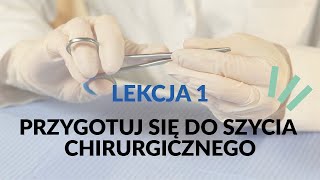 Kurs szycia chirurgicznego  Lekcja 1 Przygotuj się do szycia chirurgicznego  Medical Practical [upl. by Endo375]