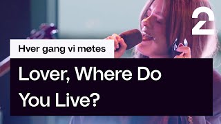 Se Emelie Hollow tolke Lover Where Do You Live av Highasakite  «Hver gang vi møtes»  TV 2 [upl. by Luhar]