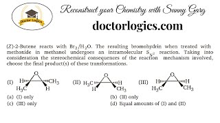 Z 2 Butene reacts with Br2H2O the resulting bromohydrin when treated with methoxide in methanol [upl. by Wiseman]