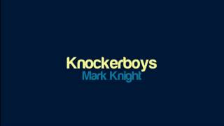 Mark Knight  Knockerboys [upl. by Eecats]