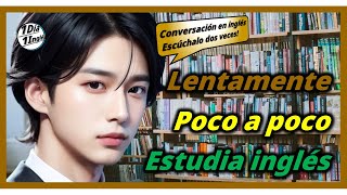 28  Lentamente  Poco a poco  Estudia inglés  Conversación en inglés [upl. by Drummond]