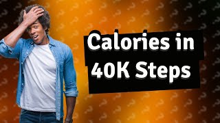 How many calories are burned in 40000 steps [upl. by Cavan760]