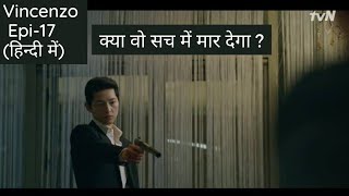 Vincenzo Korean drama explained in Hindi  Episode17  Kdrama Explanation in Hindi [upl. by Anairb124]