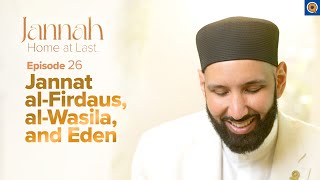 AlFirdaus The Highest Level of Jannah  Ep 26  JannahSeries with Dr Omar Suleiman [upl. by Conal]