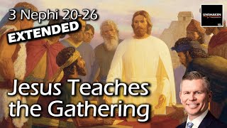 Come Follow Me  3 Nephi 2026 Extended Version Jesus Teaching the Gathering [upl. by Nytnerb]