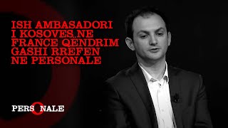 Ish ambasadori i Kosoves ne France Qëndrim Gashi rrefen ne Personale me Krenare Vokshi Shala [upl. by Lucius]