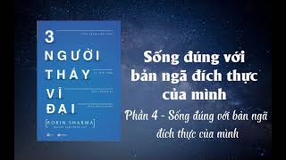 Ba Người Thầy Vĩ Đại  Phần 4  Sống đúng với bản ngã đích thực của mình [upl. by Lucine806]