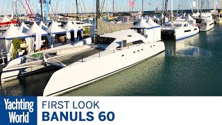 Banuls 60  First Look  Yachting World [upl. by Maeve]