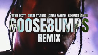 GOOSEBUMPS REMIX  Travis Scott ft Chase Atlantic Isaiah Rashad amp Kendrick Lamar  MASHUP [upl. by Fisch205]