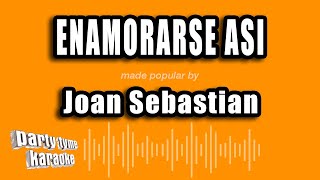 Joan Sebastian  Enamorarse Asi Versión Karaoke [upl. by Terryl]