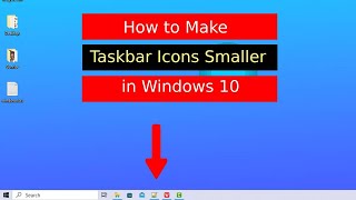 How to Make Taskbar Icons Smaller in Windows 10 [upl. by Aubigny]