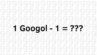 1 Googol  1   Remade [upl. by Trahurn817]