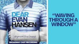 quotWaving Through a Windowquot from the DEAR EVAN HANSEN Original Broadway Cast Recording [upl. by Acimad]