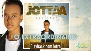 O Extraordinário  Jotta A playback com letra [upl. by Ellebasi92]