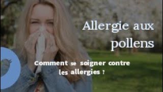 Comment se soigner contre les allergies [upl. by Slin]