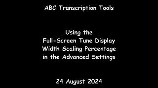 ABC Transcription Tools  Using the Full Screen Tune Display Width Scaling Percentage Setting [upl. by Arleen]