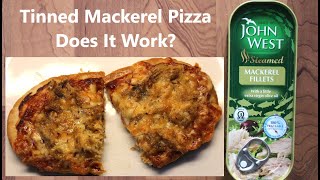 TINNED MACKEREL PIZZA  Using John West Mackerel Fillets in Olive Oil  Around £130 [upl. by Mihe]