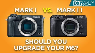 Ready For An Upgrade Canon M6 Mark II vs Canon M6 Mark I [upl. by Namilus]