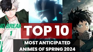 Top 10 Most Anticipated New Anime to Watch in Spring 2024 [upl. by Lucille]