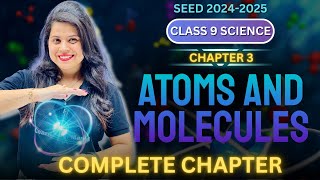 Atoms and Molecules  Complete Chapter  Chapter 3  SEED 20242025 [upl. by Nnauol]