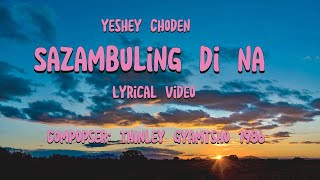 Sazambuling di na  Yeshey Choden  lyrics bhutanesesong bhutan bhutanesemusic [upl. by Nylyak314]