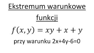 Ekstremum warunkowe funkcji wielu zmiennych cz1 [upl. by Erdnaid800]