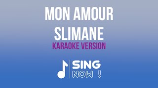 SLIMANE  MON AMOUR  KARAOKE VERSION [upl. by Kermit]