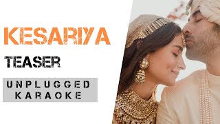 Kesariya Teaser  Karaoke  Unplugged karaoke  With Lyrics  Brahmastra  Arijit Singh [upl. by Akelam]