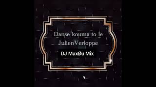 Danse Kuma to le  Julien Verloppe DJ MaxØu Mix❤️ [upl. by Elene]