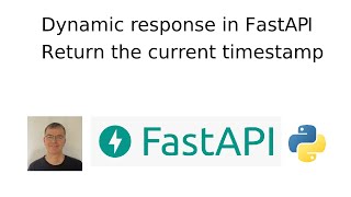 Dynamic response using FastAPI  return the current timestamp [upl. by Mag]