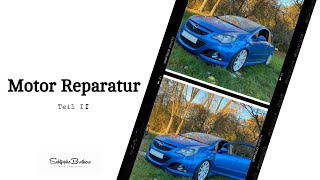 Motor Reparatur Teil 2 Corsa D OPC [upl. by Eillat]